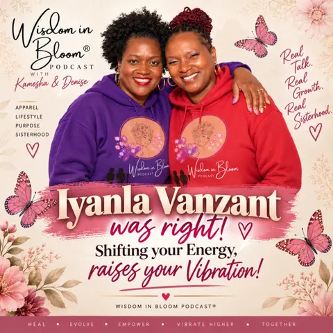 Ep52: Iyanla Vanzant Was Right! Shifting Your Energy Raises Your Vibration!