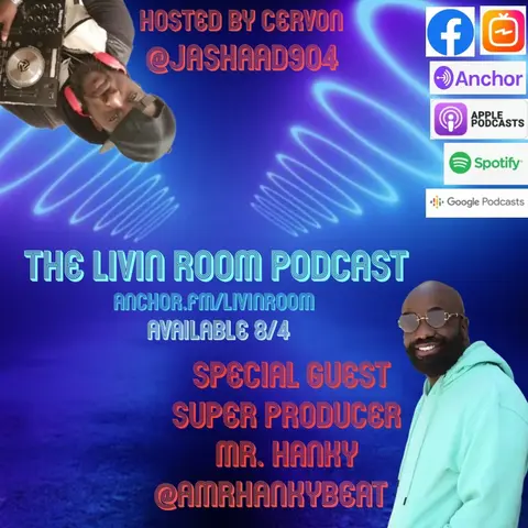 The Livin Room Podcast "Mr.Hanky, the producer" ft Mr. Hanky