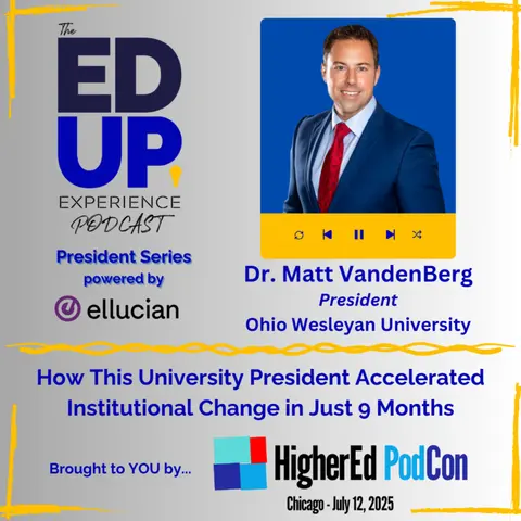 How This University President Accelerated Institutional Change in Just 9 Months - with Dr. Matt VandenBerg, President, Ohio Wesleyan University