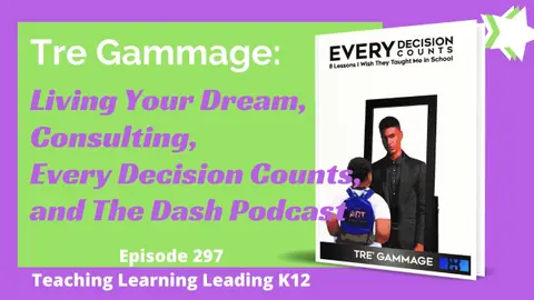 Tre Gammage: Living You Dream, Consulting, Every Decision Counts, and The Dash Podcast
