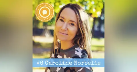 6. Caroline Norbelie – ”Man har ett ansvar att arbeta med sig själv.”