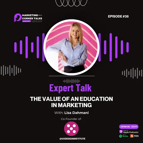 Expert Talks: The Value of Marketing Education w/ Lisa Dahmani, CMO of UX Design Institute. [Ep. 38]