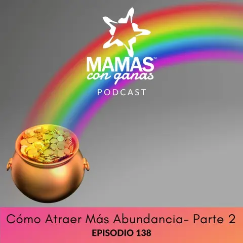 Cómo Atraer Más Abundancia- Parte 2
