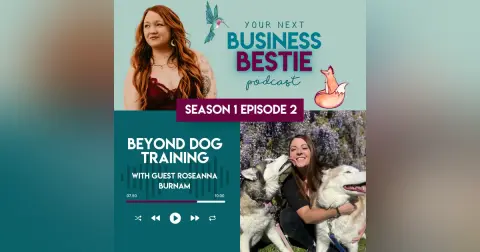 Beyond Dog Training with Roseanna Burnam