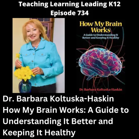 Dr. Barbara Koltuska-Haskin - How My Brain Works: A Guide to Understanding It Better and Keeping It Heathy - 734