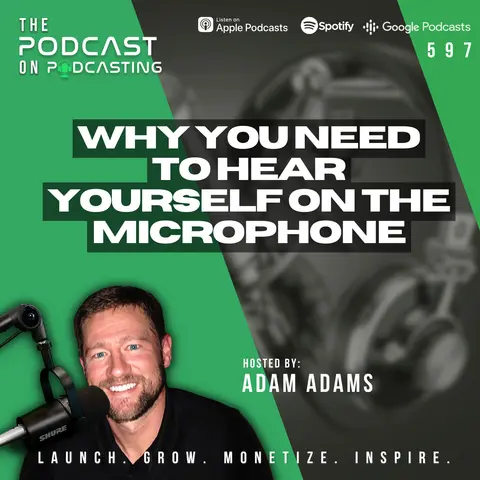 Why You Need To Hear Yourself On The Microphone [597]