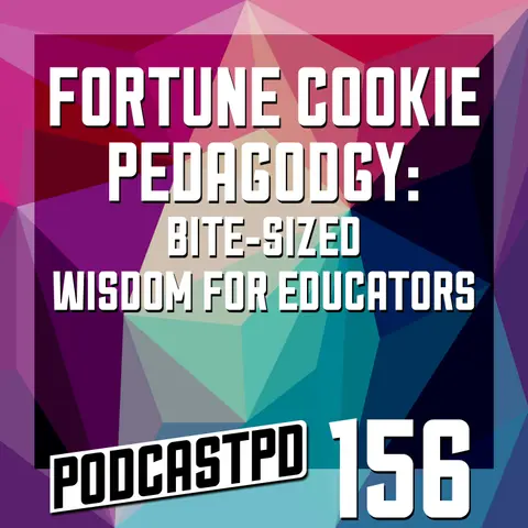 Fortune Cookie Pedagogy: Bite-Sized Wisdom for Educators - PPD156