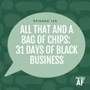 All That and a Bag of Chips: 31 Days of Black Business Reflections