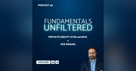 Ep. 5: Private Equity Eyes 401(k)s + Fed Drama