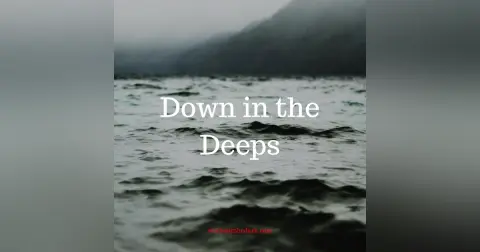 Down in the Deeps