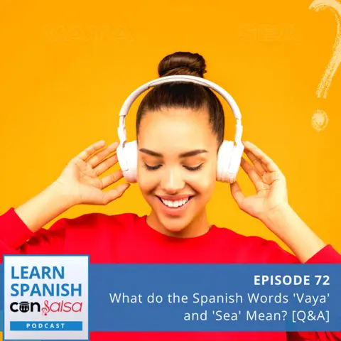 [Q&A] What do 'Vaya' and 'Sea' Mean in Spanish? ♫ 72