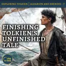 91. Finishing Tolkien’s Unfinished Tale – Aldarion and Erendis – Part 7