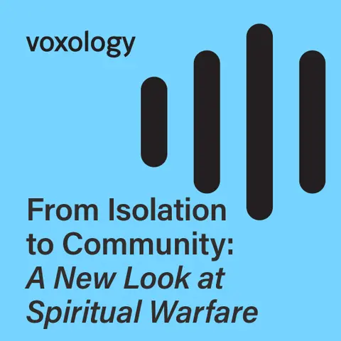 From Isolation to Community: A New Look at Spiritual Warfare