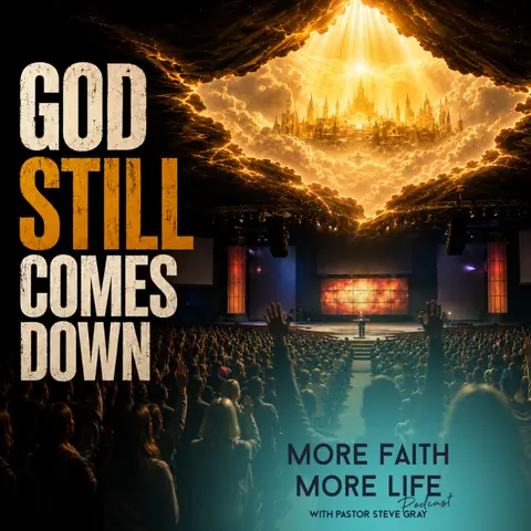God Still Comes Down | #167
