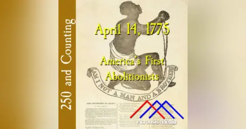 April 14, 1775: America’s First Abolitionists