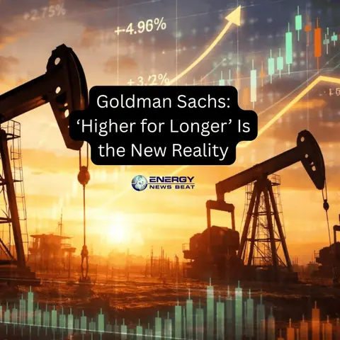 Goldman Sachs says Higher for Longer Is the New Reality - We add that it's not just oil - it is gas, diesel, jet fuel and everything else.