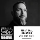 Relational Branding w/ Ryan Chute