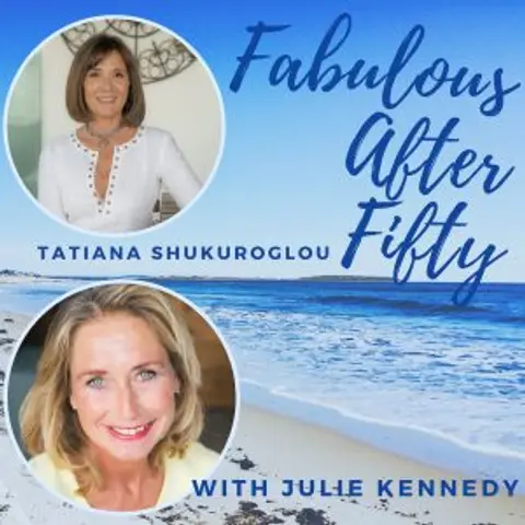 FABULOUS AFTER FIFTY! EPISODE 130 – TATIANA SHUKUROGLOU – What is R.T.T. and what can it DO FOR ME?