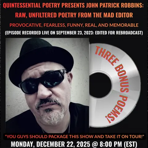 QUINTESSENTIAL POETRY PRESENTS JOHN PATRICK ROBBINS - RAW, UNFILTERED POETRY FROM THE MAD EDITOR