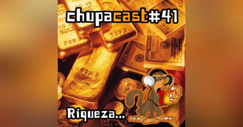 Episódio #41 Riqueza