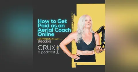 Episode #5: How To Get Paid as an Aerial Coach Online