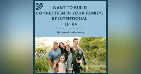 Want to Build Connection in Your Family?