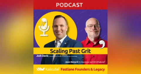Josh Davis with Jason Barnard on Fastlane Founders And Legacy. Scaling Past Grit