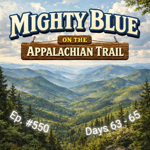 Episode #550 - Days 63-65 Appalachian Trail 2026