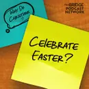 Why Do Christians Celebrate Easter?