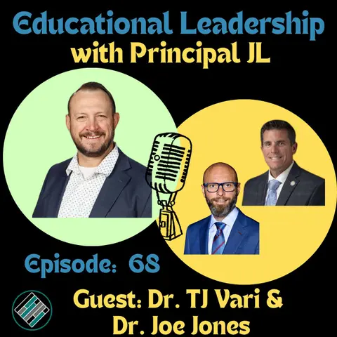 Episode 68: How Principals and School Leaders Grow: Educational Leadership Lessons from Dr. TJ Vari and  Dr. Joe Jones