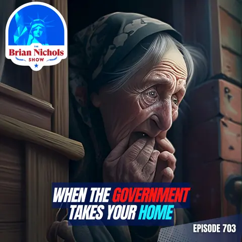 703: When the Government Takes Your Home 🏡