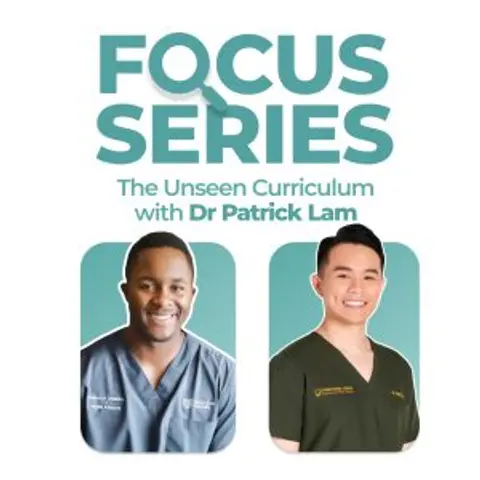 The Unseen Curriculum #3 – How Dental Routines Build Exceptional Careers with Dr Patrick Lam