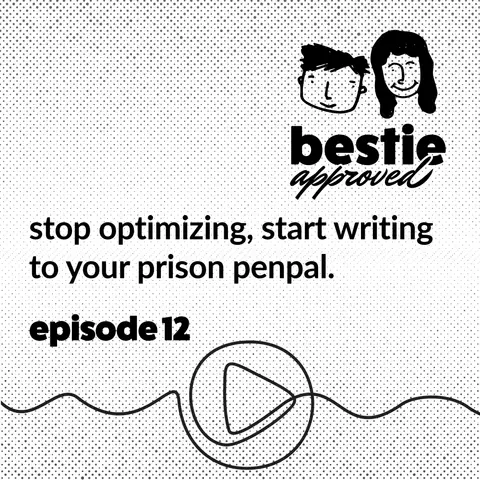 stop optimizing, start writing to your prison penpal.