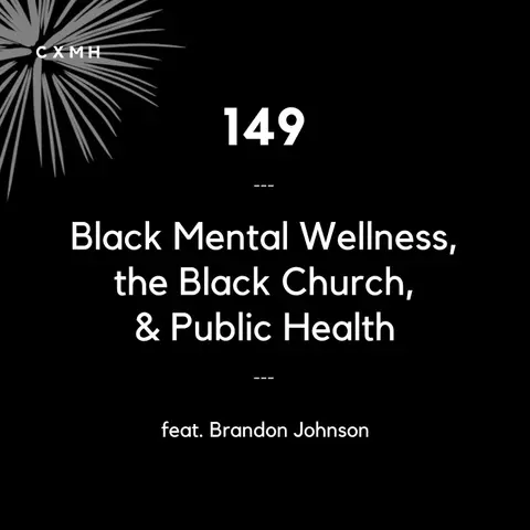 149 - Black Mental Wellness, the Black Church, and Public Health (feat. Brandon Johnson)