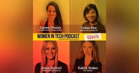 Remix: Esther Ahn, Kabira Stokes, and Annie Burford: Women In Tech