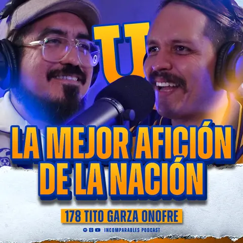 178 | La pasión por Tigres no se quita | Tito Garza Onofre