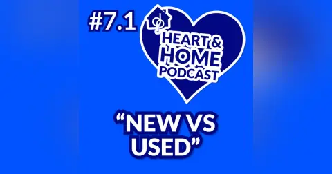 Ep. 7 - Part 1: New vs Used Homes