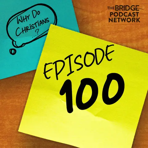 Episode 100 (Part 1)