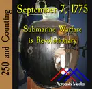 September 7, 1775: Submarine Warfare is Revolutionary