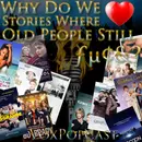 e260. Why Do We ♥ Stories Where Old People Still ƒµ¢&?