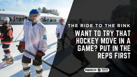 Want to Try That Hockey Move in a Game? Put in the Reps First
