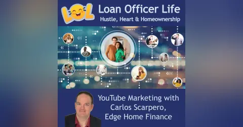Loan Officer Life: Hustle, Heart And Homeownership - Unlocking YouTube Success for Loan Officers