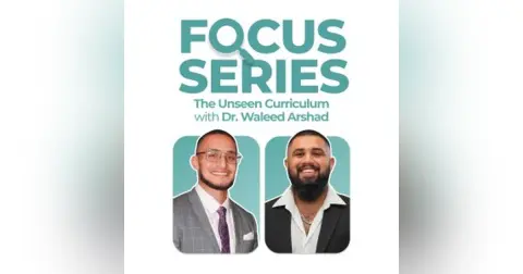The Unseen Curriculum: Formation Series #5 – The Multifaceted Clinician with Dr Waleed Arshad
