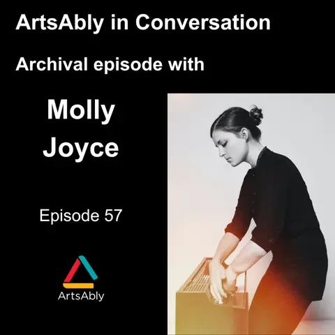 Episode 57: ArtsAbly in Conversation – Archival episode with Molly Joyce