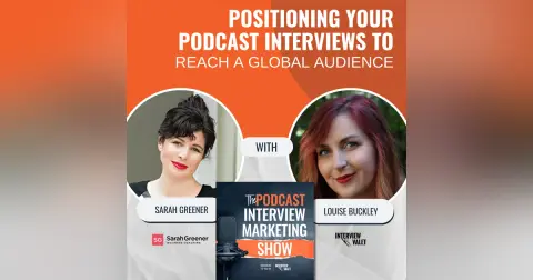 Positioning Your Podcast Interviews To Reach A Global Audience
