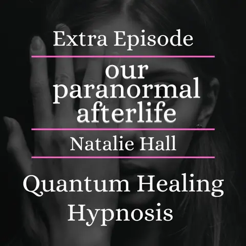 Exploring Life After Death: Insights from Hypnotherapy and Reincarnation with Natalie Hall