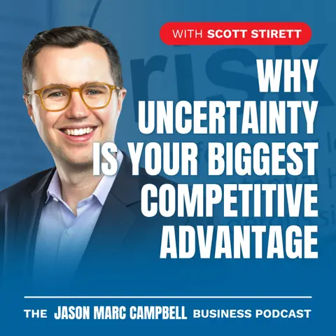 Why Uncertainty Is Your Biggest Competitive Advantage — Scott Stirrett