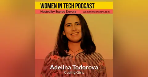 Blast From The Past: Adelina Todorova of Coding Girls, Empowering Girls And Women To Get Into Tech And Develop A Tech-career: Women in Tech Bulgaria