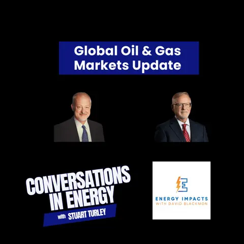 The Oil and Gas Global Markets Update with David Blackmon and Stu Turley