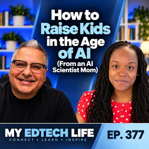 How to Raise Kids in the Age of AI (From an AI Scientist Mom) | My EdTech Life 377